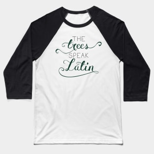 The Trees Speak Latin Baseball T-Shirt